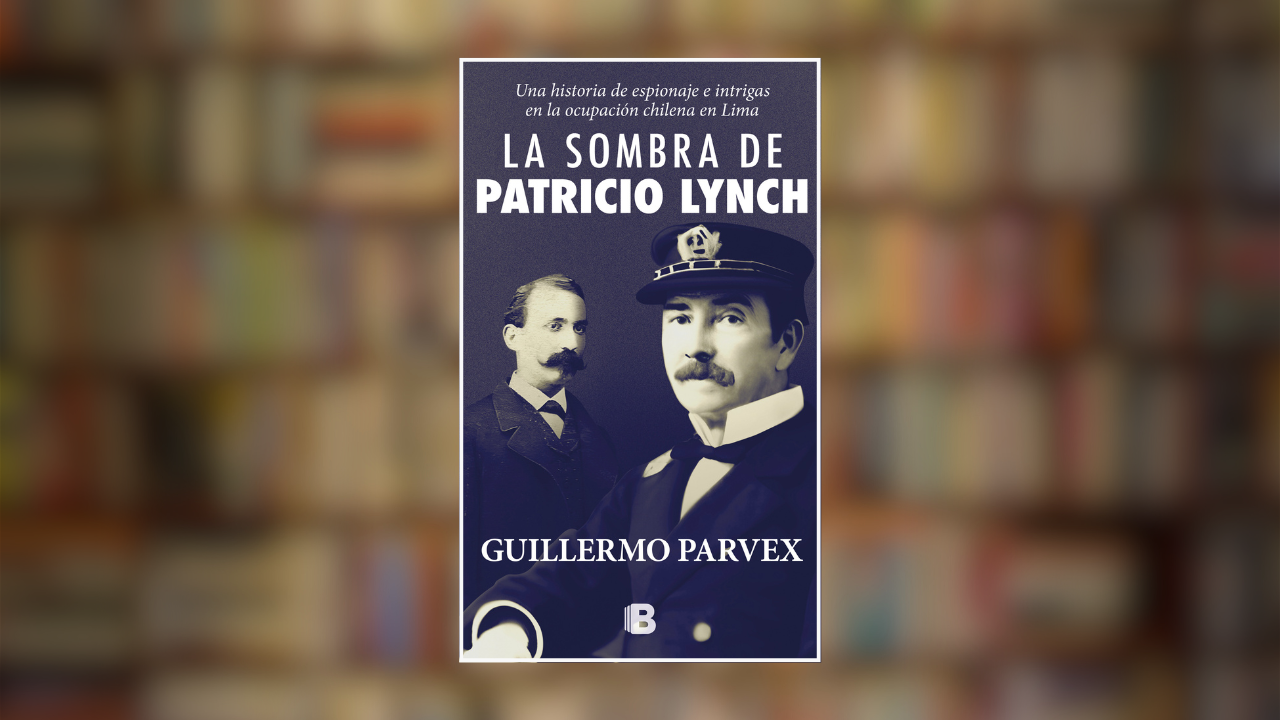 El largo brazo del espionaje en la Guerra del Pacífico: la inteligencia de Patricio Lynch. Por Héctor Soto